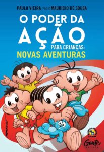 O Poder da Ação para Crianças: Novas Aventuras: Como ensinar aos seus filhos sobre integridade, merecimento e honra com a Turma mais divertida do mundo.